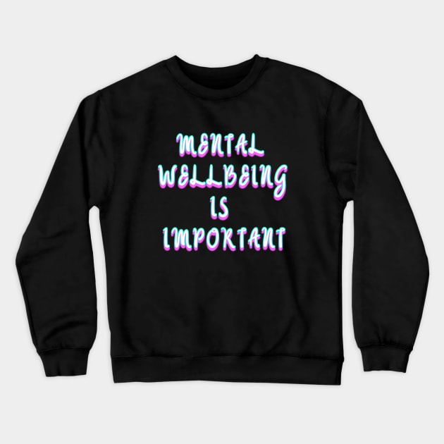 Mental Wellbeing v3 Crewneck Sweatshirt by Word and Saying